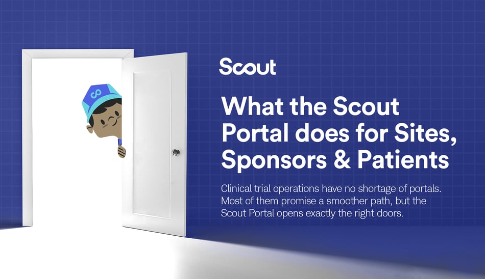 WHAT THE SCOUT PORTAL DOES FOR SITES, SPONSORS & PATIENTS